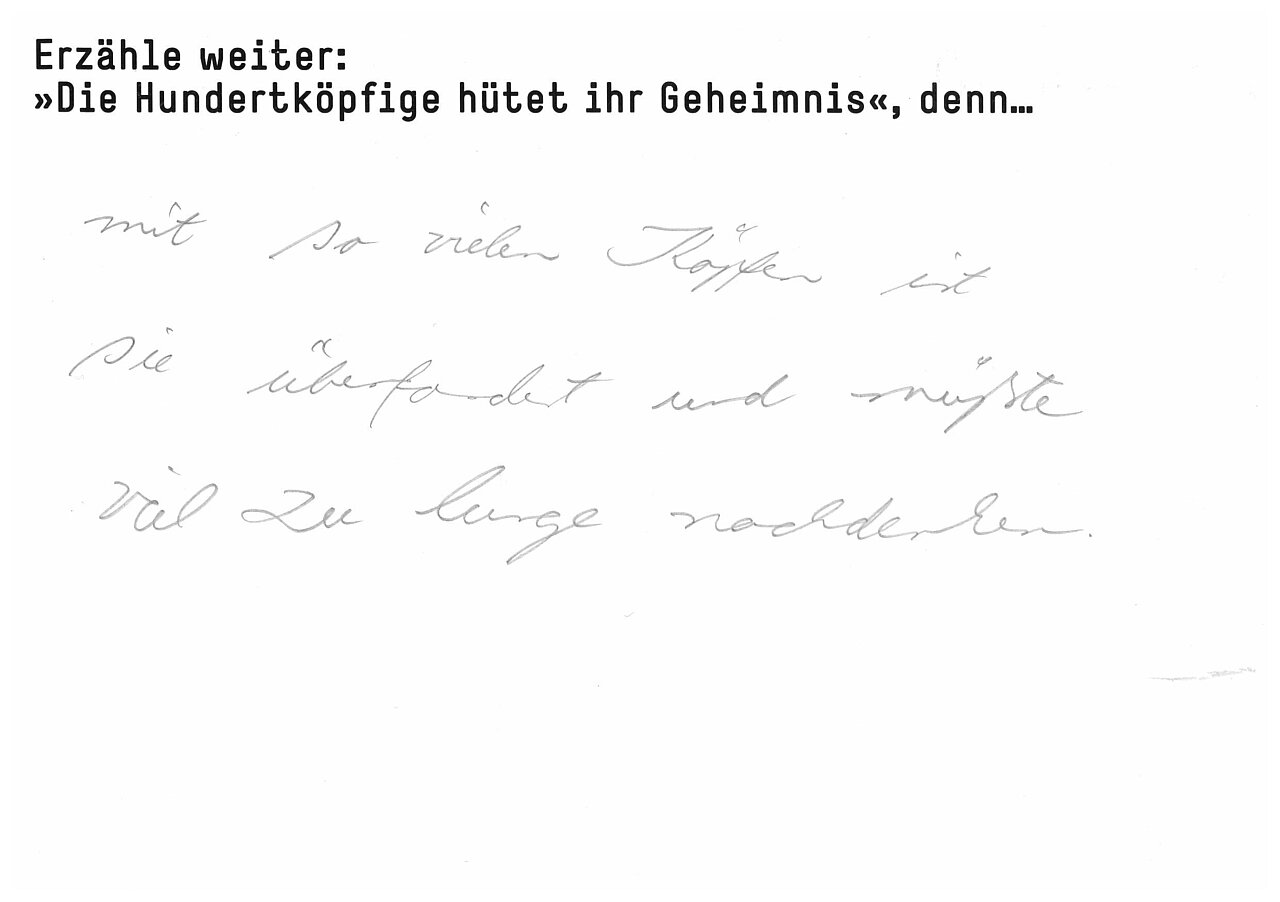 Erzähle weiter: "Die Hundertköpfige hütet ihr Geheimnis, denn..."