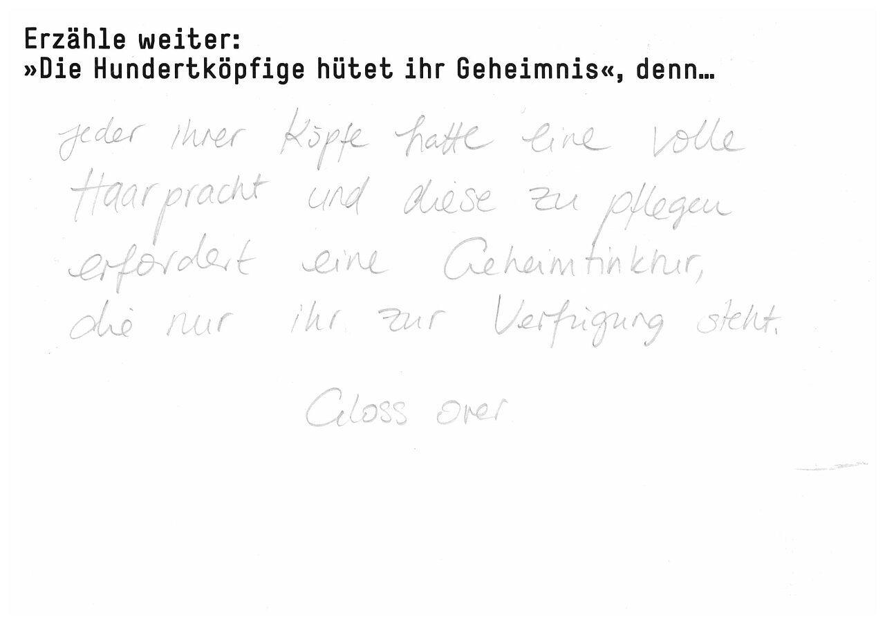 Erzähle weiter: "Die Hundertköpfige hütet ihr Geheimnis, denn..."