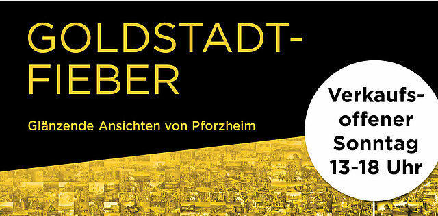 Goldstadtfieber und Verkaufsoffener Sonntag