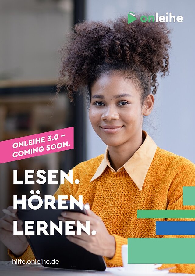 Junge Frau mit lockigen Haaren lächelt und nutzt ein Tablet; daneben stehen die Worte „Lesen. Hören. Lernen.“ sowie ein Hinweis auf „Onleihe 3.0 – Coming soon“