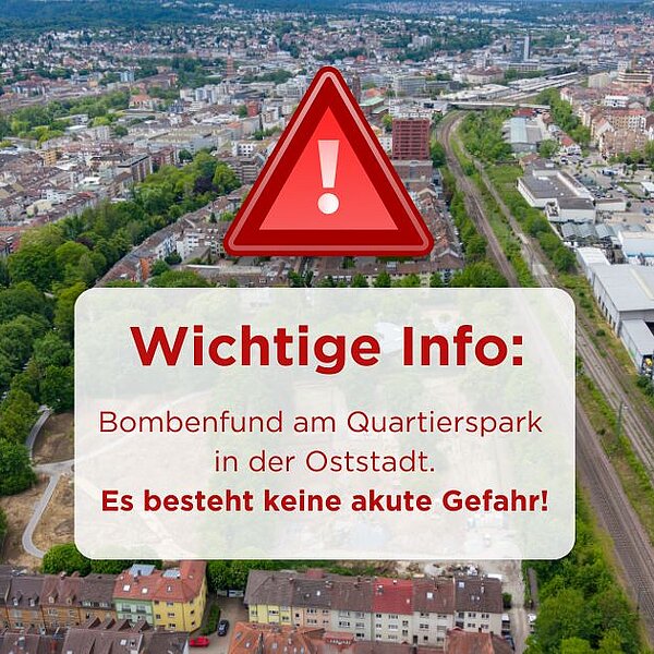 Bild von der Oststadt mit rotem Ausrufezeichen/Warndreieck. Text-Overlay: Wichtige Info: Bombenfund am Quartierspark in der Oststadt. Es besteht keine akute Gefahr! - Copyright: Stadt Pforzheim