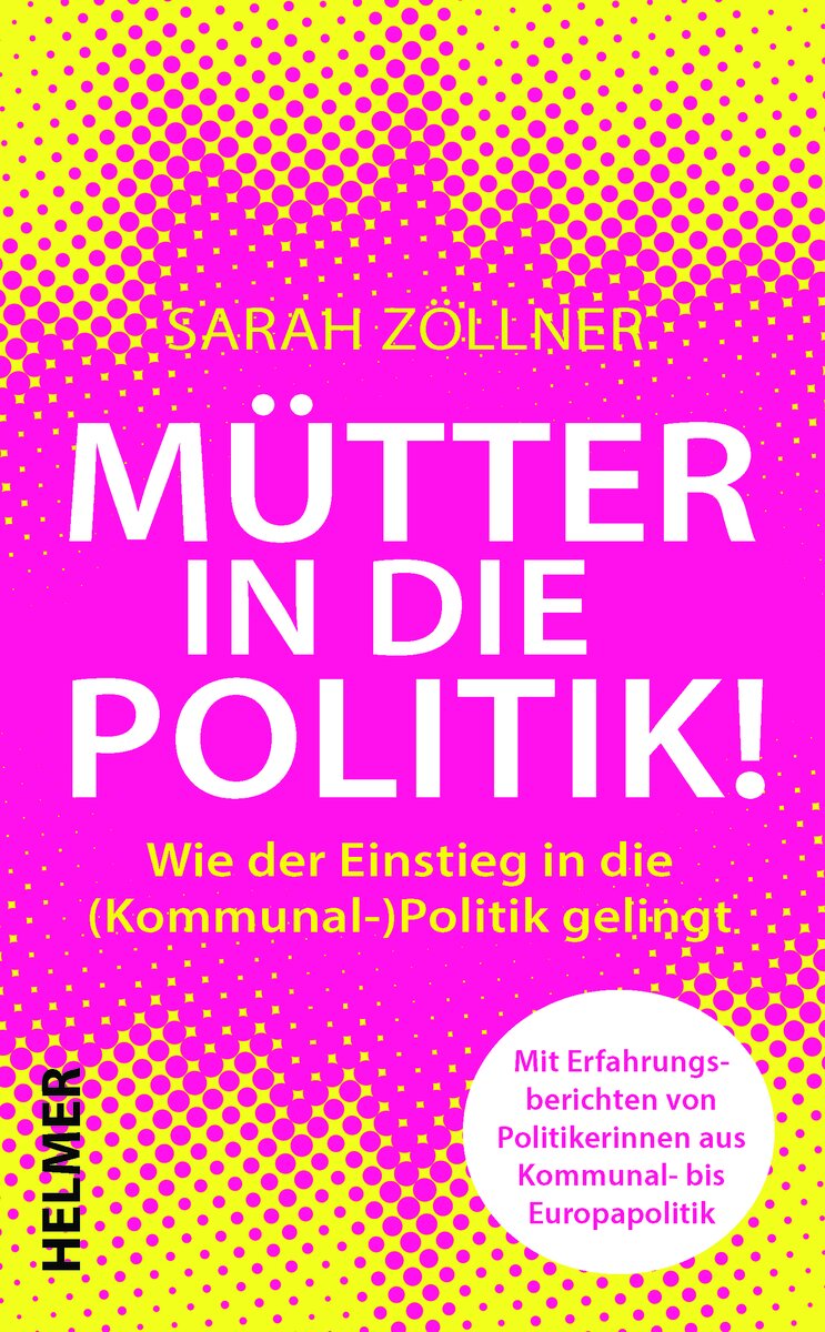Buchcover von "Mütter in die Politik" - copyright: Sarah Zöllner; Helmer Verlag - Ersteller: Sarah Zöllner; Helmer Verlag